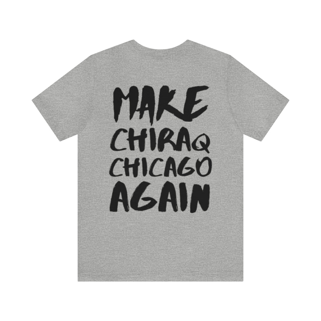 MAKE CHIRAQ CHICAGO AGAIN 
Unisex Jersey Short Sleeve Tee