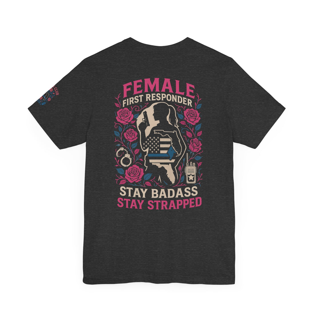 Unisex Jersey Tee - FLORIDA Female First Responder Stay Badass Graphic Tee