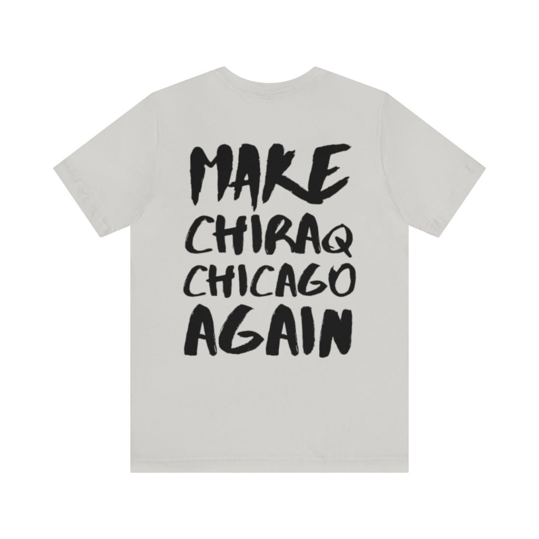 MAKE CHIRAQ CHICAGO AGAIN 
Unisex Jersey Short Sleeve Tee