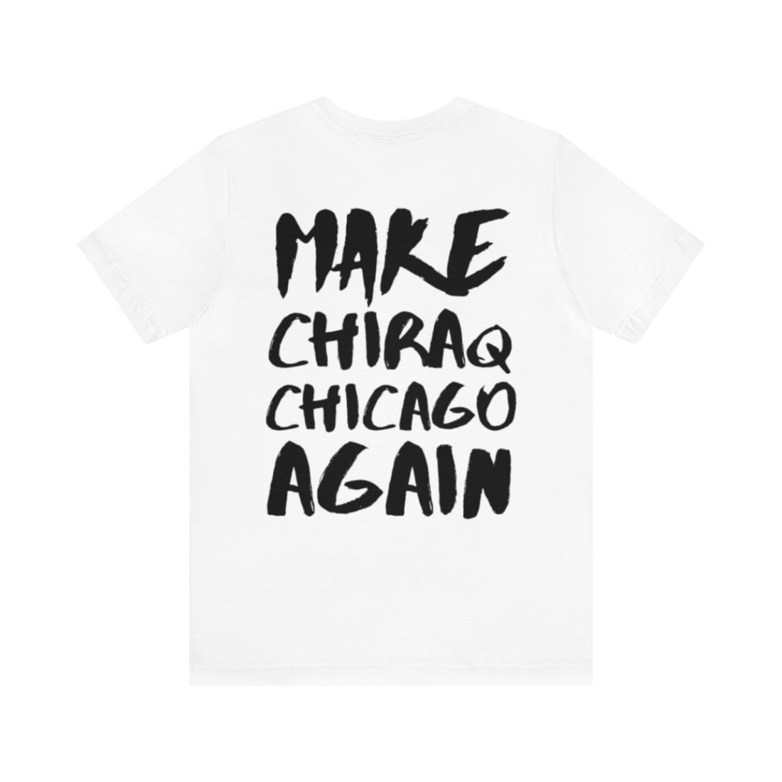 MAKE CHIRAQ CHICAGO AGAIN 
Unisex Jersey Short Sleeve Tee