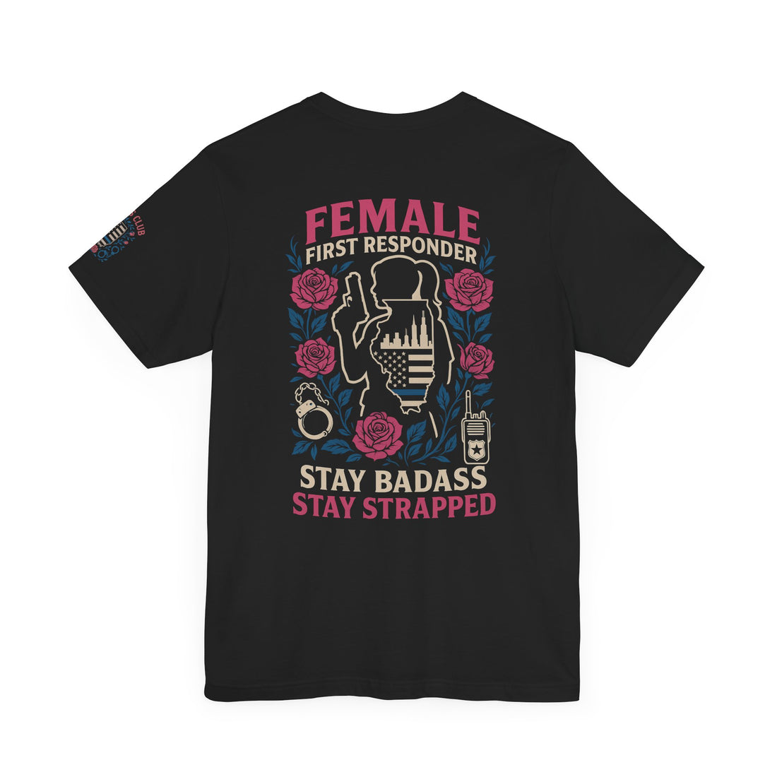 Unisex Jersey Tee - ILLINOIS Female First Responder Stay Badass Graphic Tee