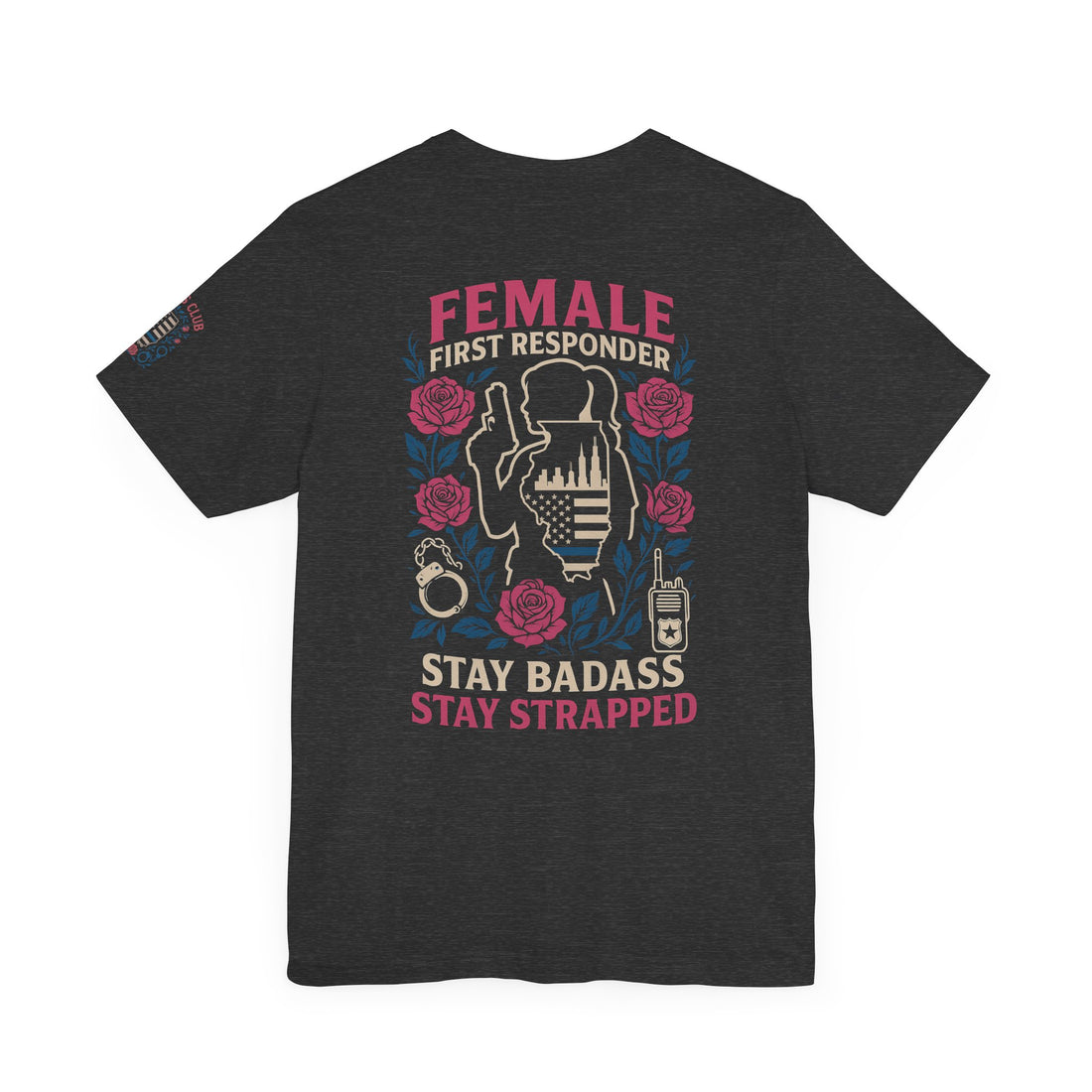 Unisex Jersey Tee - ILLINOIS Female First Responder Stay Badass Graphic Tee