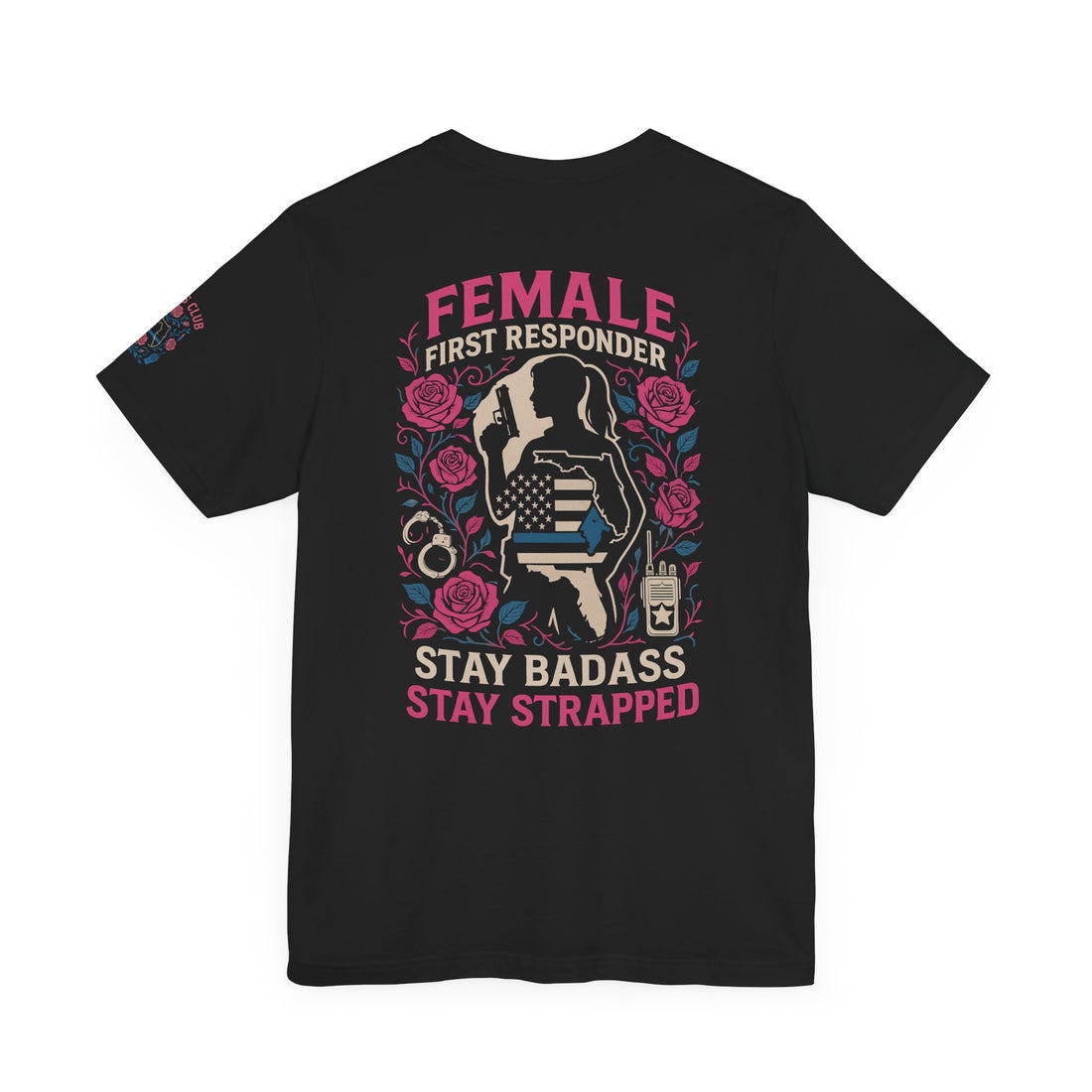 Unisex Jersey Tee - FLORIDA Female First Responder Stay Badass Graphic Tee