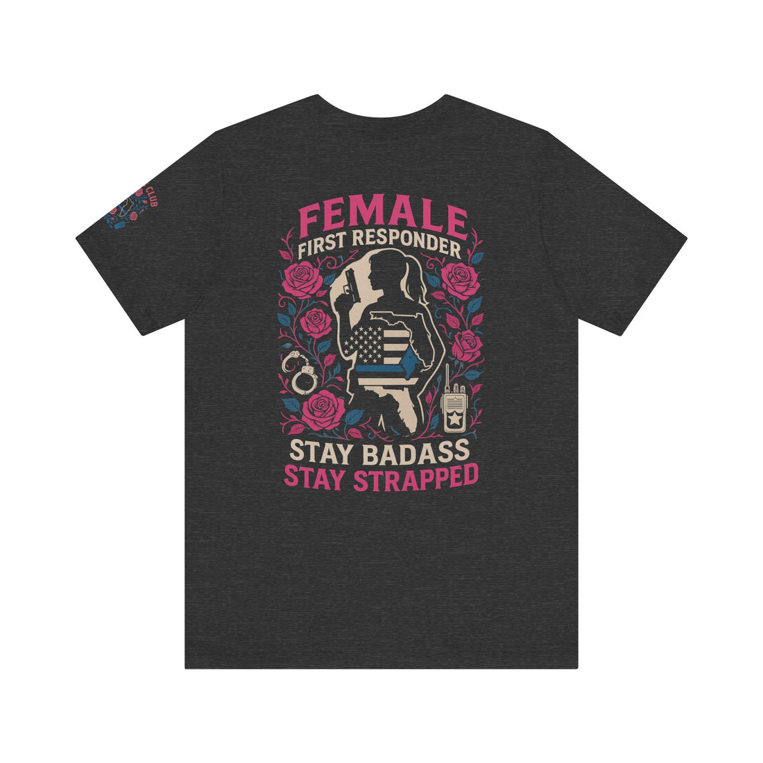 Unisex Jersey Tee - FLORIDA Female First Responder Stay Badass Graphic Tee
